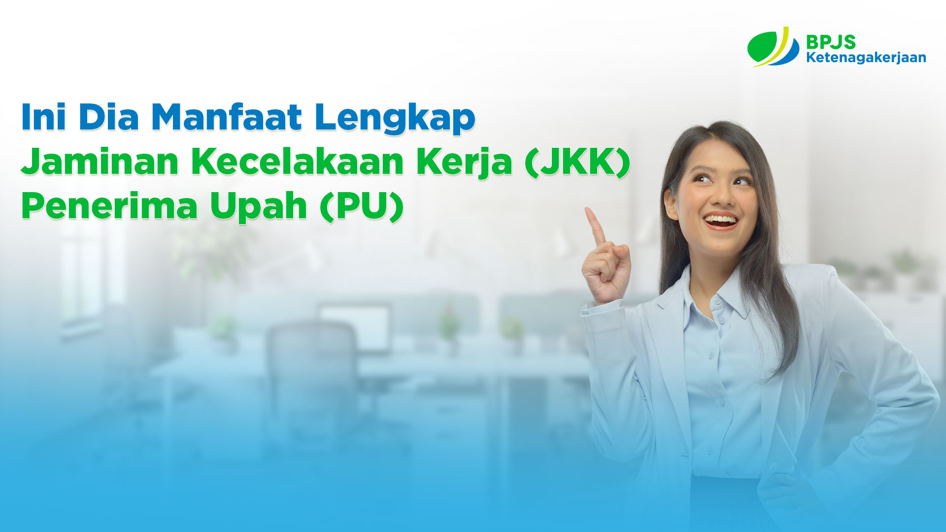  Ini Dia Manfaat Lengkap Jaminan Kecelakaan Kerja (JKK) Penerima Upah (PU)